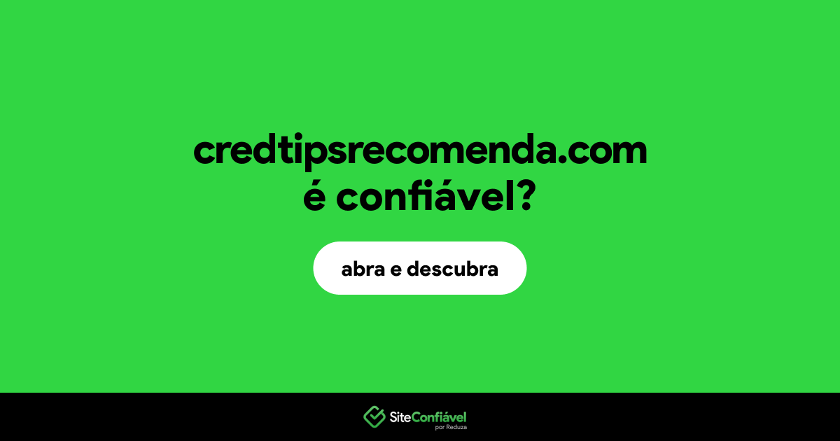 O site credtipsrecomenda.com é confiável?