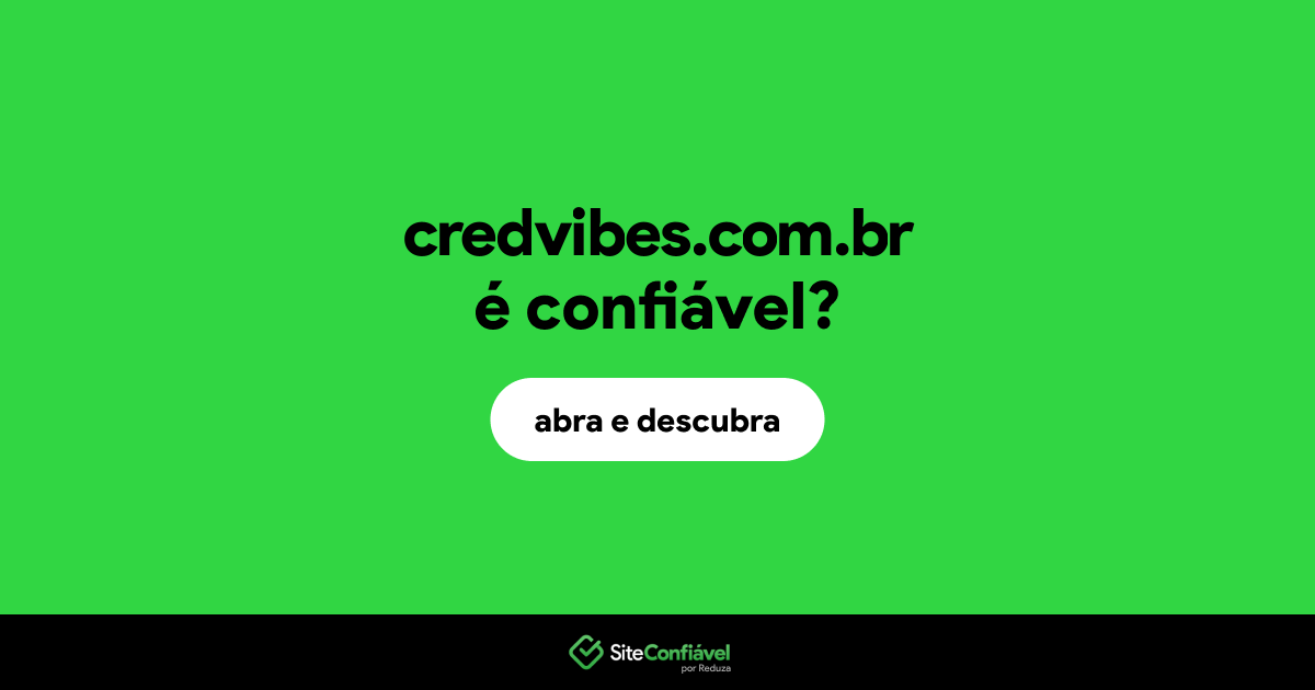 O site credvibes.com.br é confiável?
