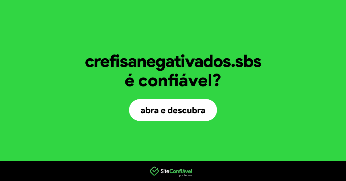 O site crefisanegativados.sbs é confiável?
