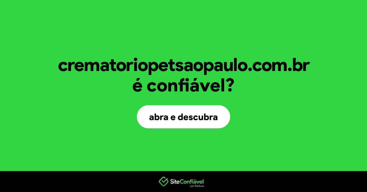 O site crematoriopetsaopaulo.com.br é confiável?