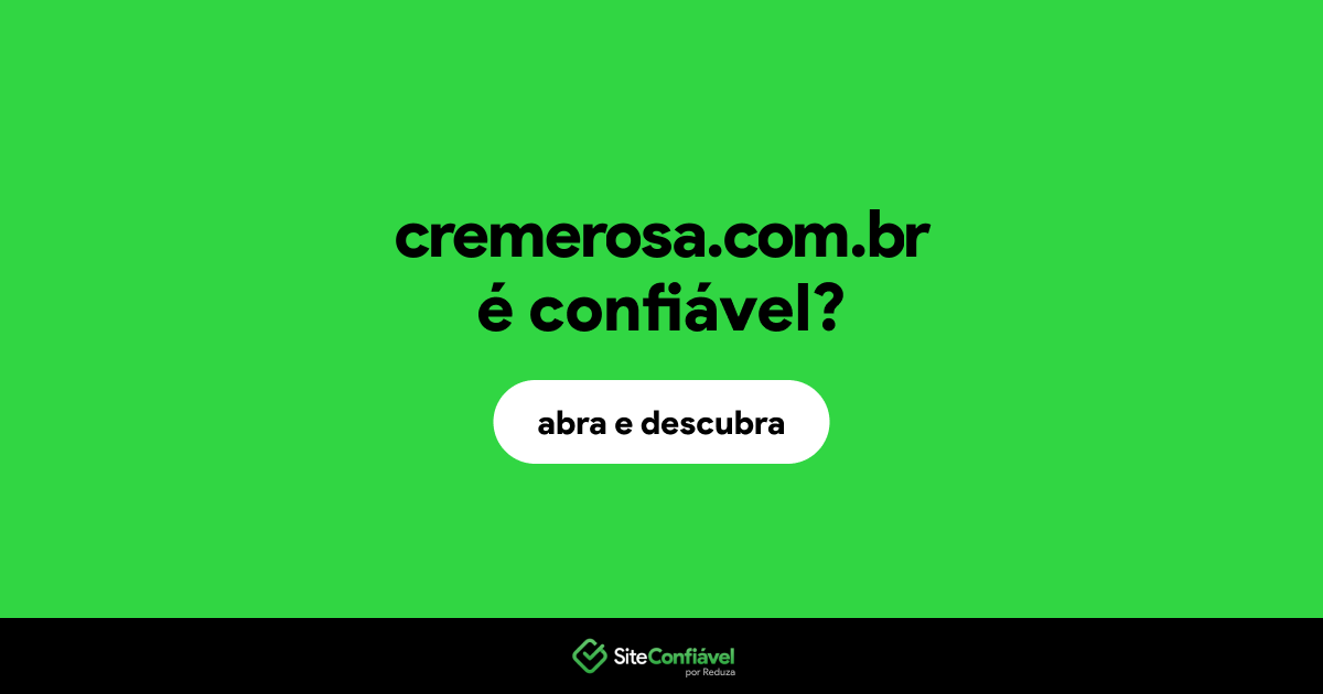 O site cremerosa.com.br é confiável?