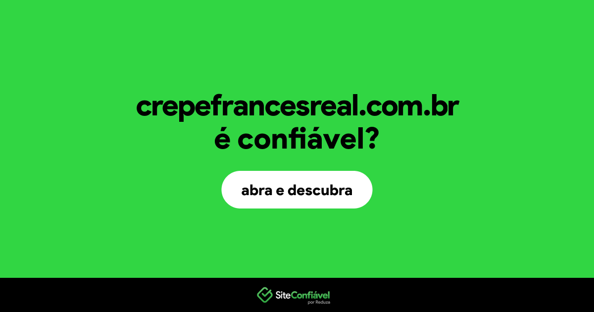 O site crepefrancesreal.com.br é confiável?