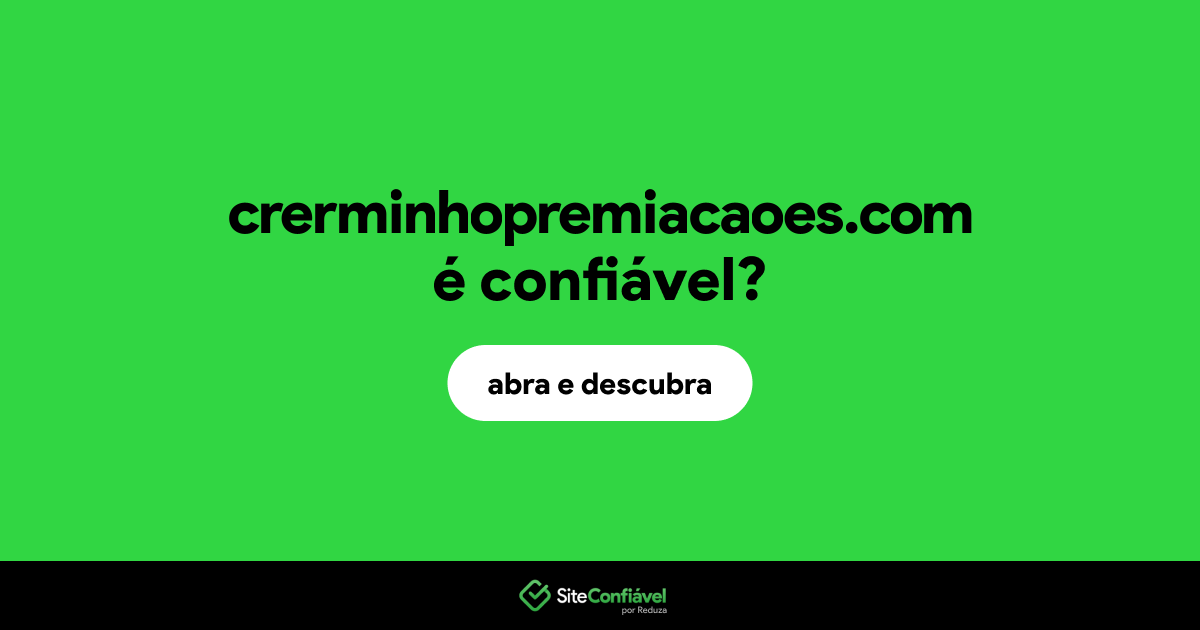 O site crerminhopremiacaoes.com é confiável?