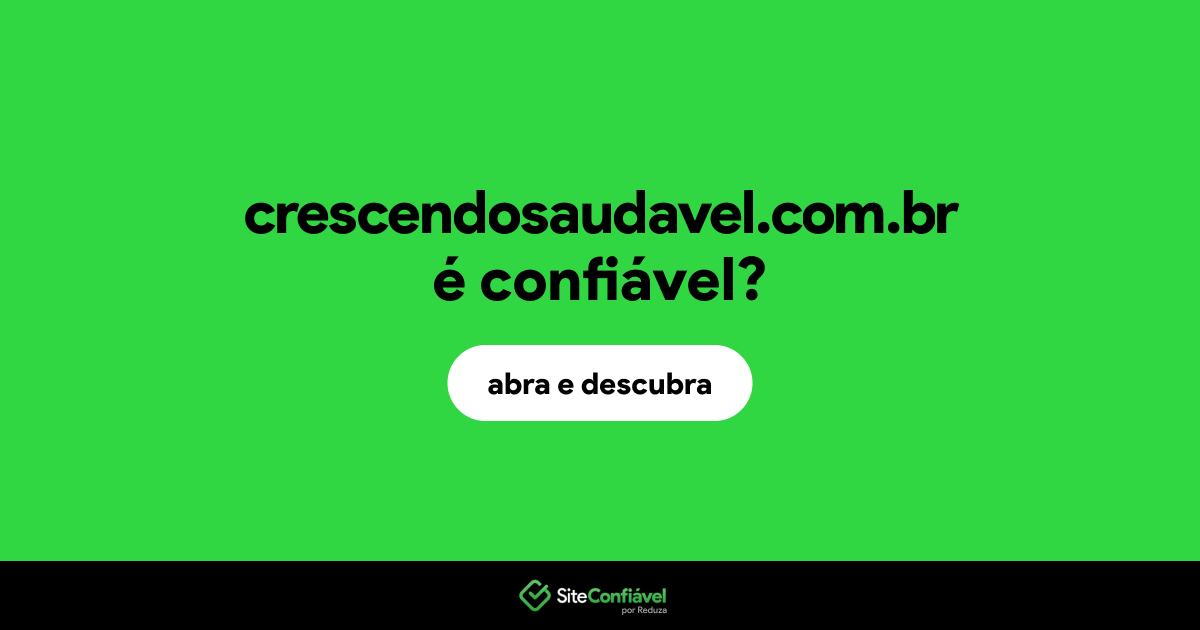 O site crescendosaudavel.com.br é confiável?