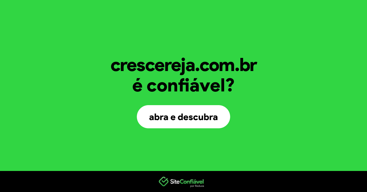 O site crescereja.com.br é confiável?