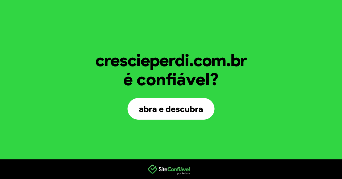 O site crescieperdi.com.br é confiável?