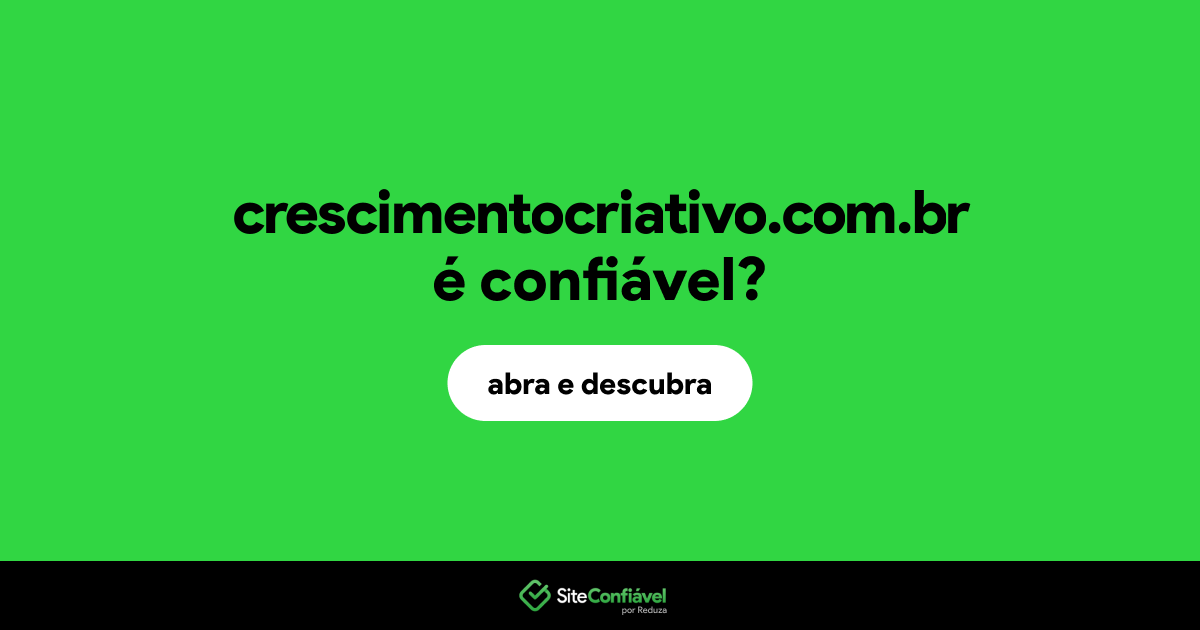 O site crescimentocriativo.com.br é confiável?