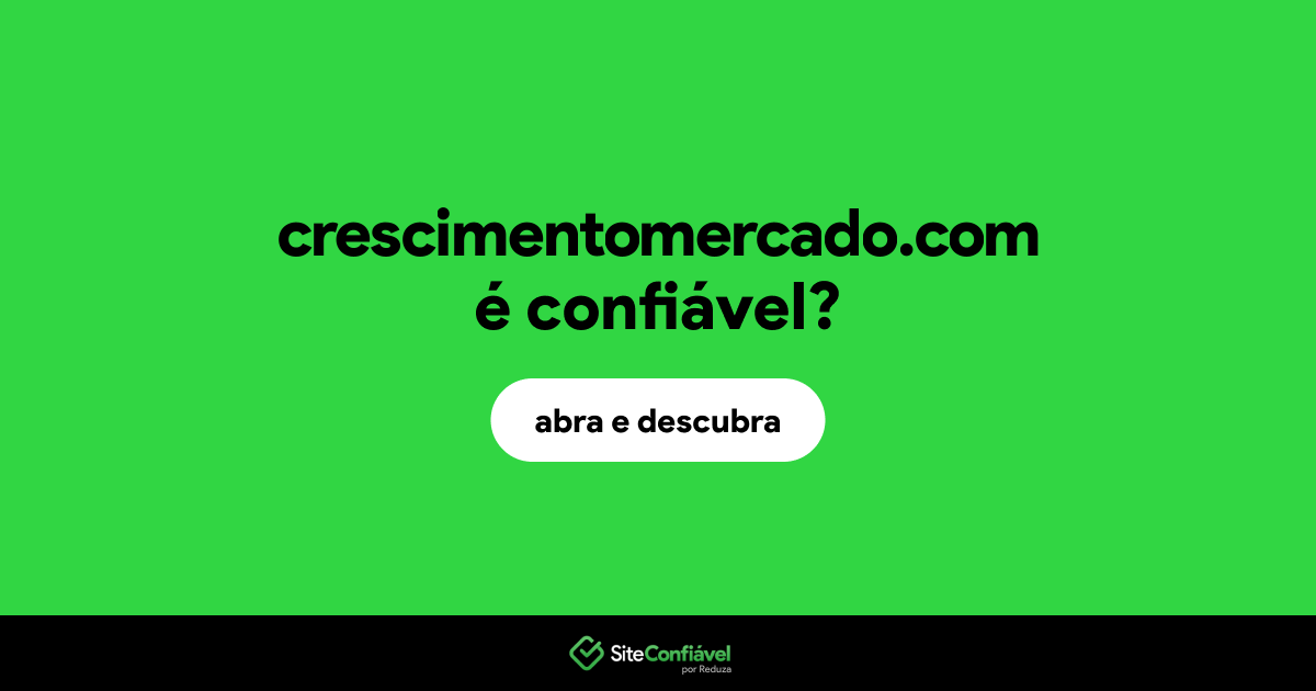O site crescimentomercado.com é confiável?