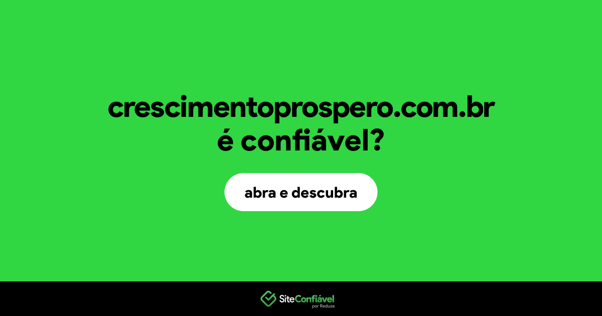 O site crescimentoprospero.com.br é confiável?