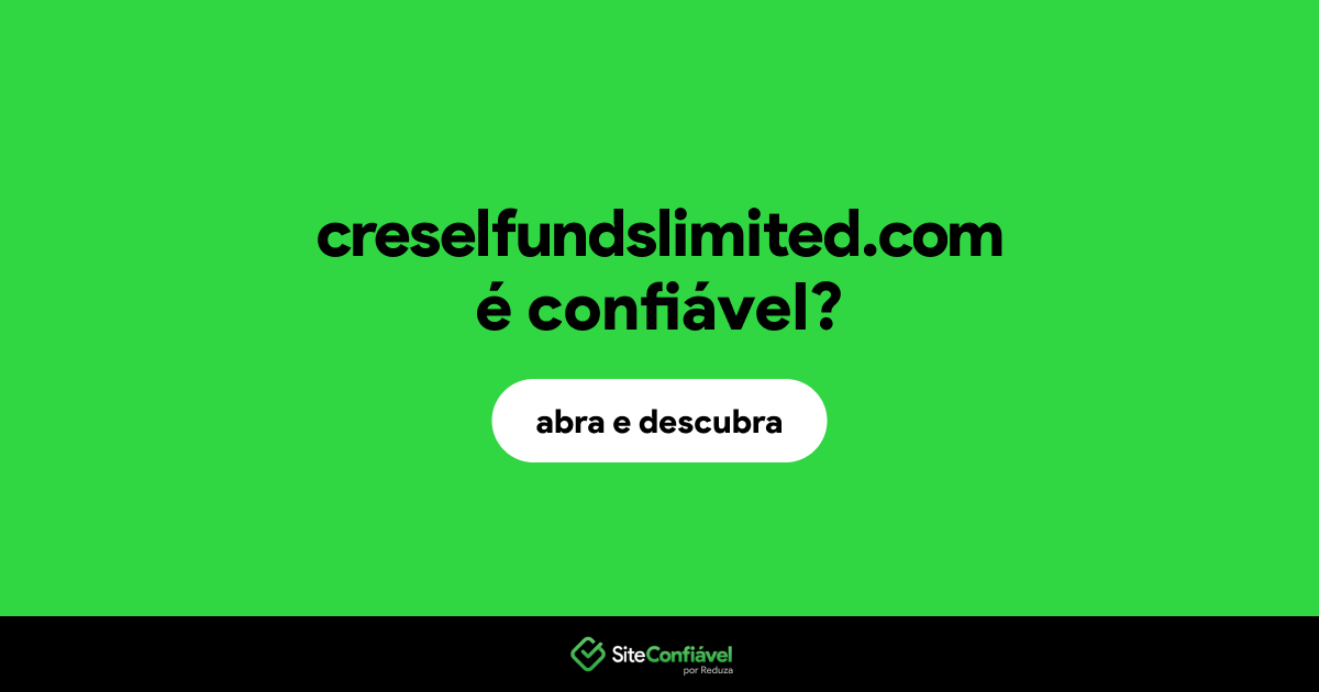 O site creselfundslimited.com é confiável?