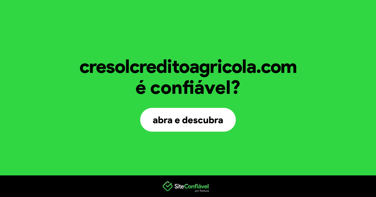 O site cresolcreditoagricola.com é confiável?