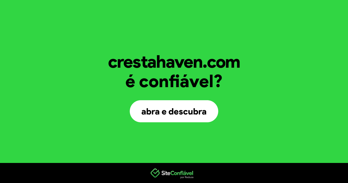 O site crestahaven.com é confiável?