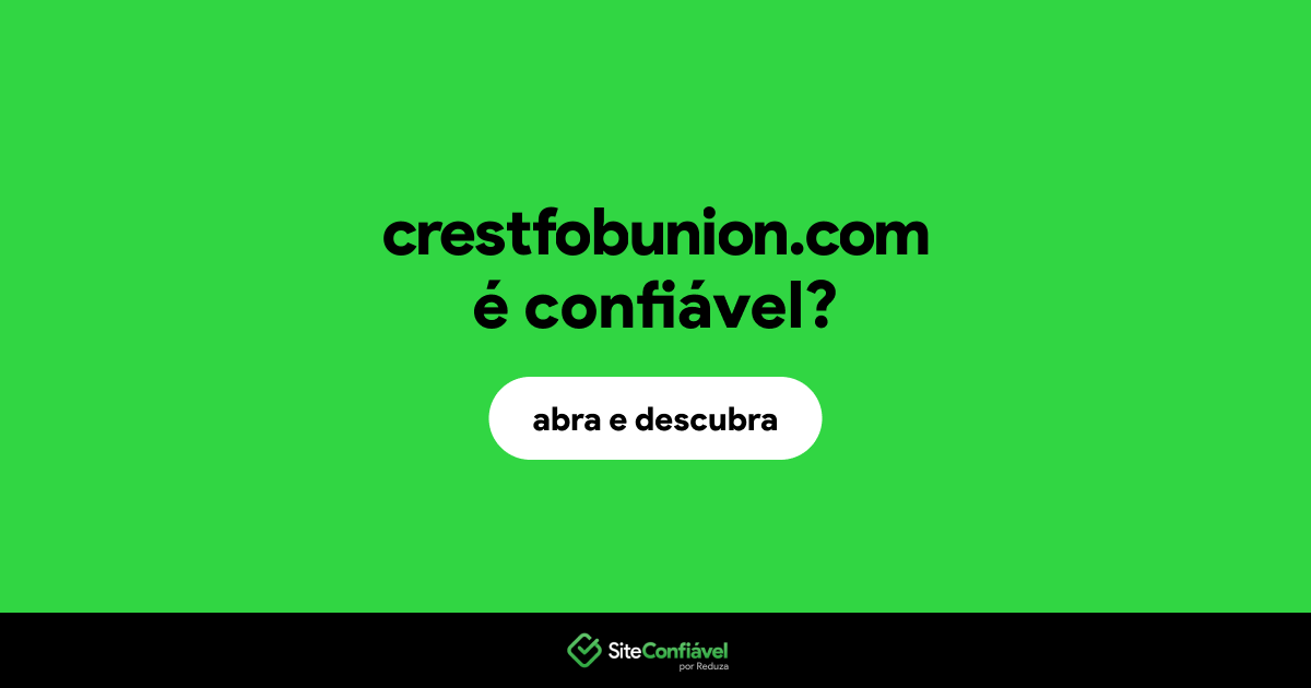 O site crestfobunion.com é confiável?