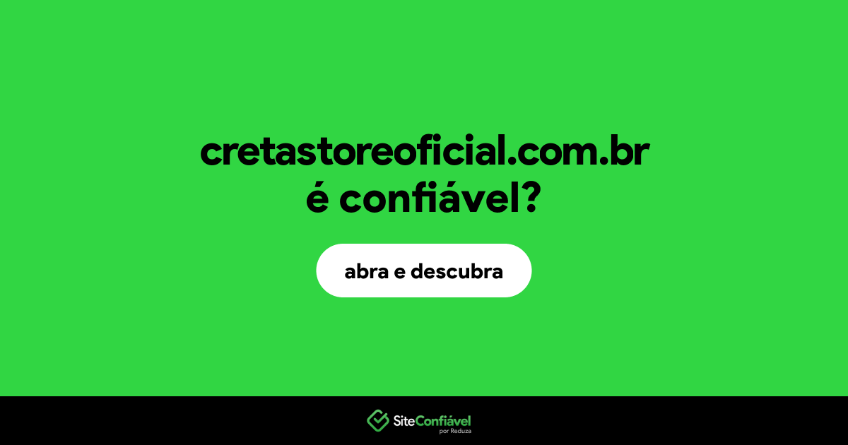 O site cretastoreoficial.com.br é confiável?