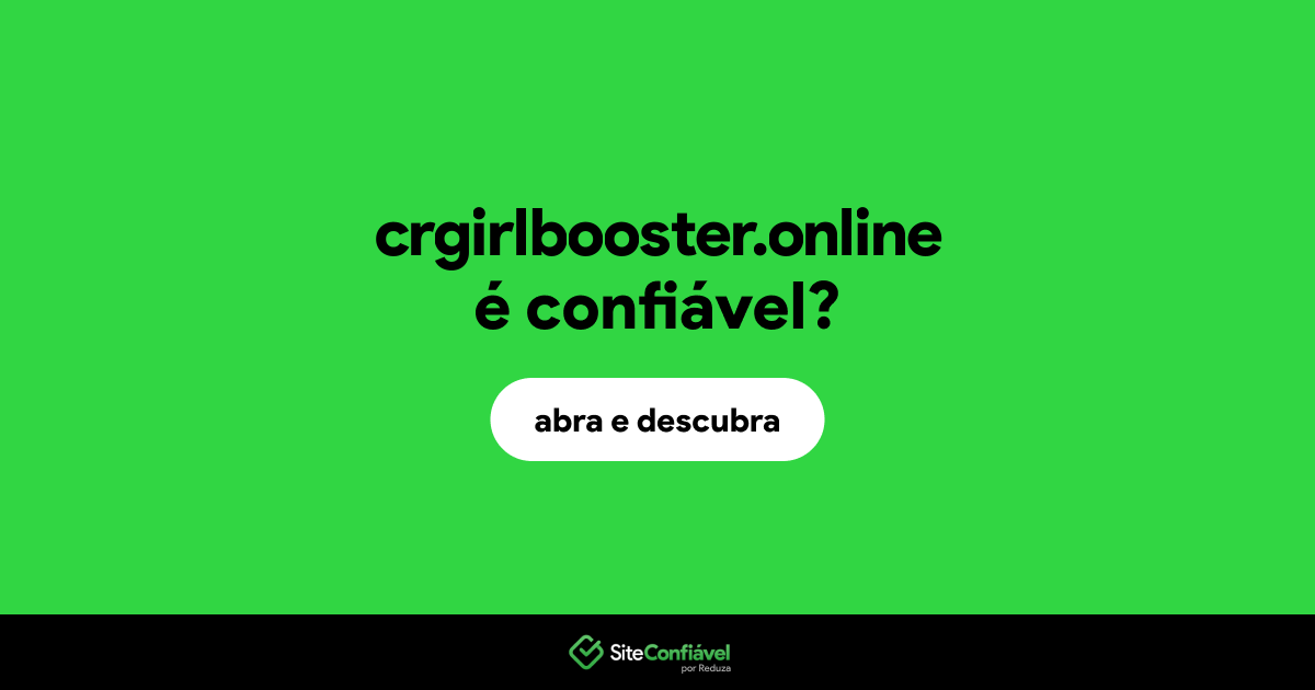 O site crgirlbooster.online é confiável?