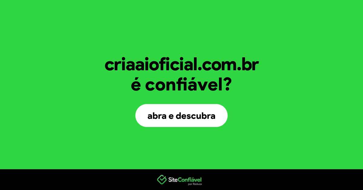 O site criaaioficial.com.br é confiável?
