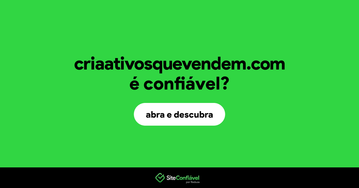 O site criaativosquevendem.com é confiável?