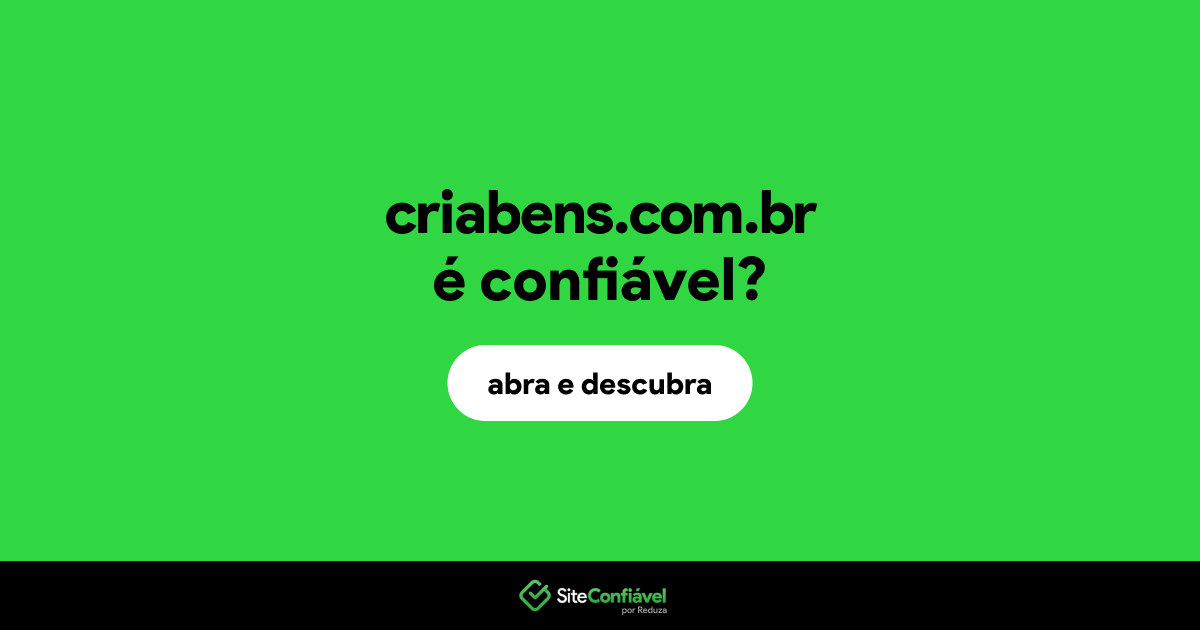 O site criabens.com.br é confiável?