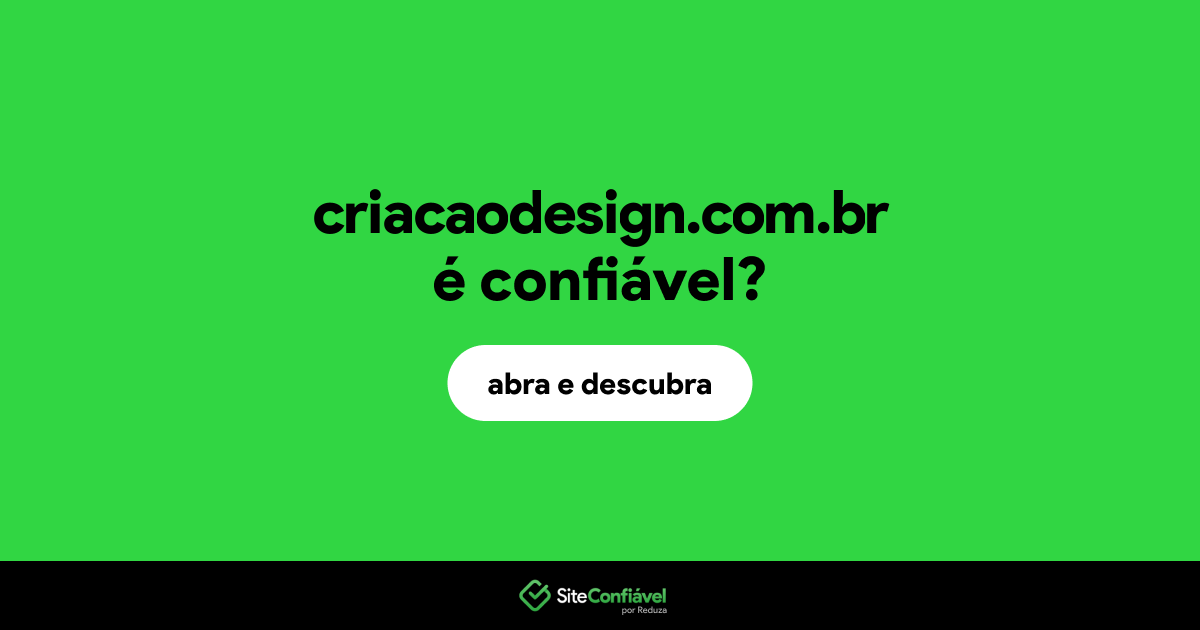 O site criacaodesign.com.br é confiável?