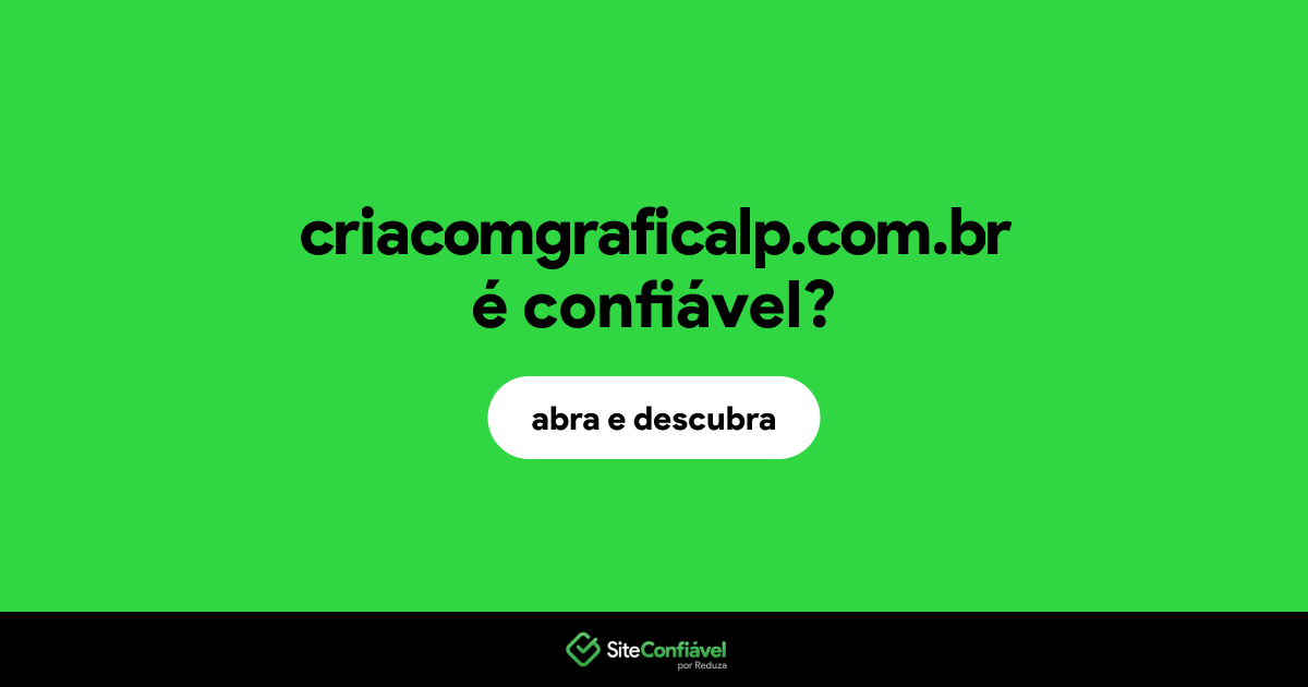 O site criacomgraficalp.com.br é confiável?