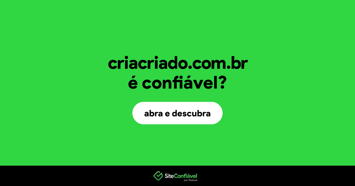 O site criacriado.com.br é confiável?