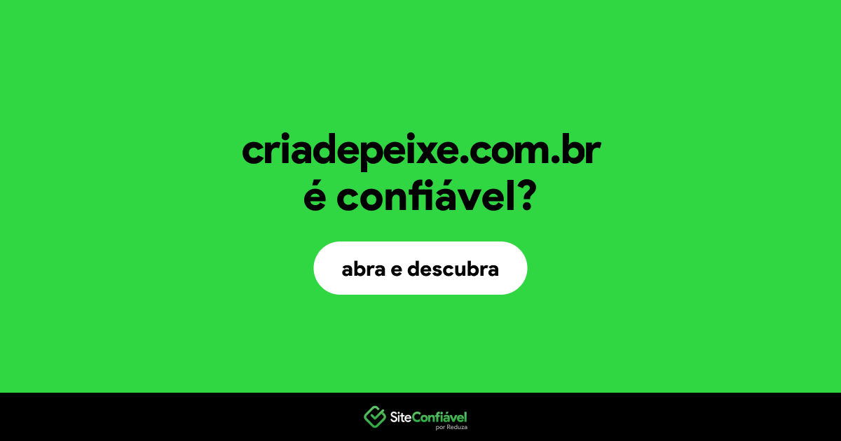 O site criadepeixe.com.br é confiável?