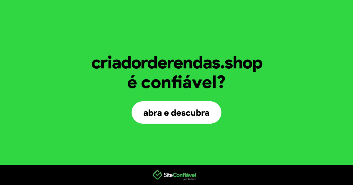 O site criadorderendas.shop é confiável?