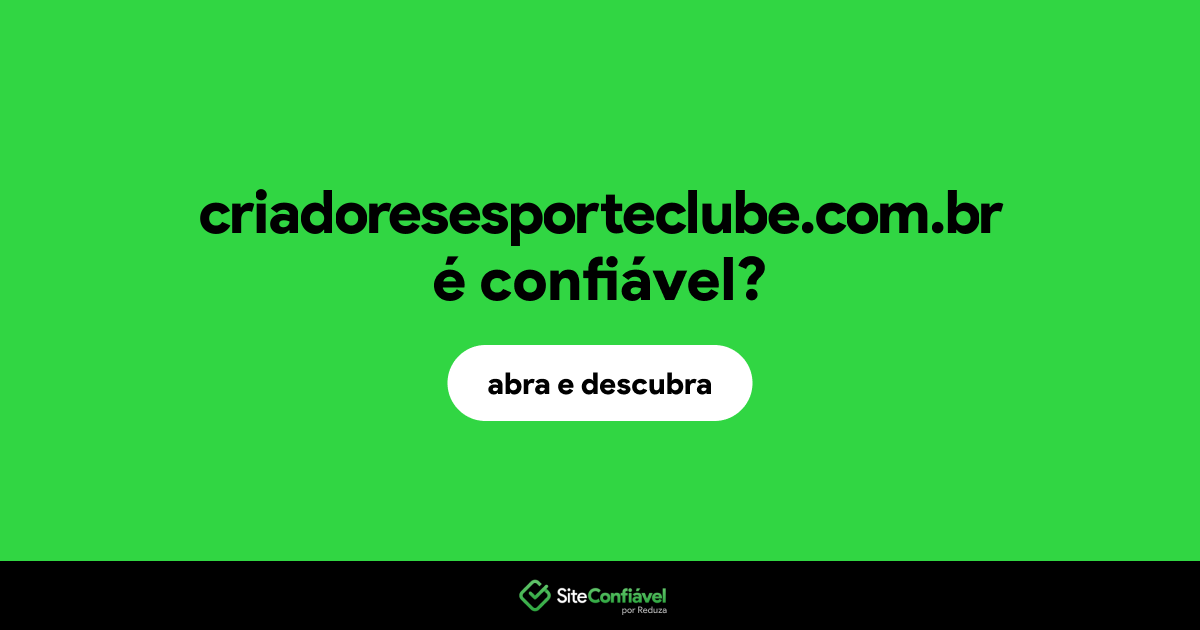 O site criadoresesporteclube.com.br é confiável?