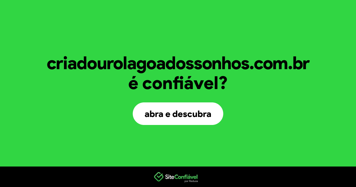 O site criadourolagoadossonhos.com.br é confiável?