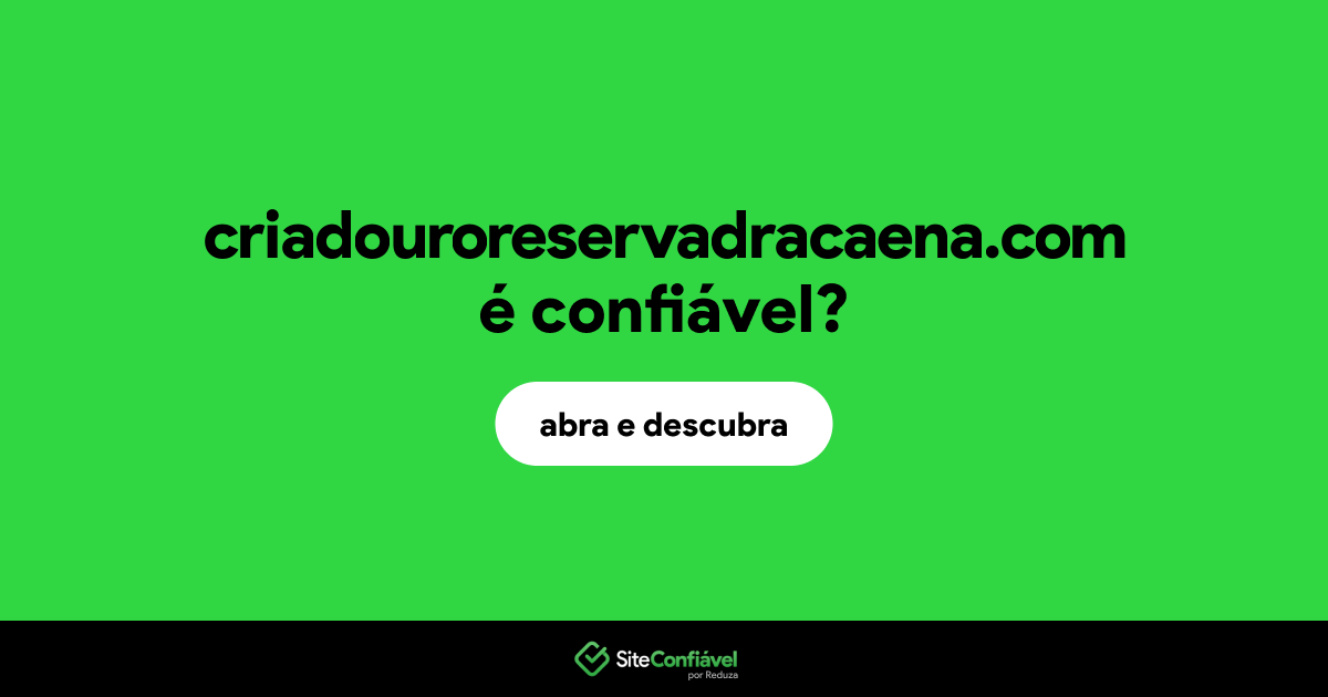 O site criadouroreservadracaena.com é confiável?