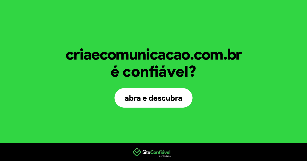 O site criaecomunicacao.com.br é confiável?