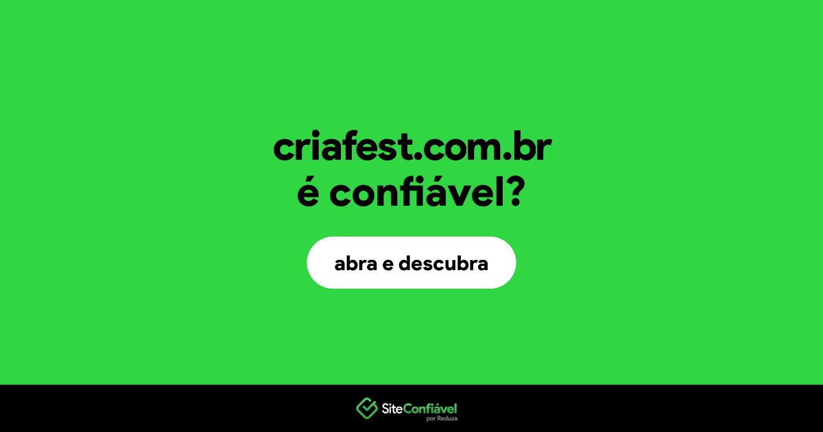 O site criafest.com.br é confiável?