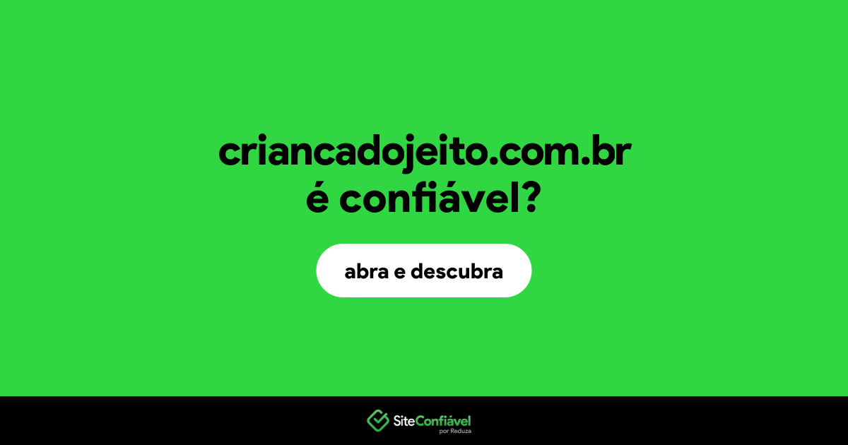 O site criancadojeito.com.br é confiável?