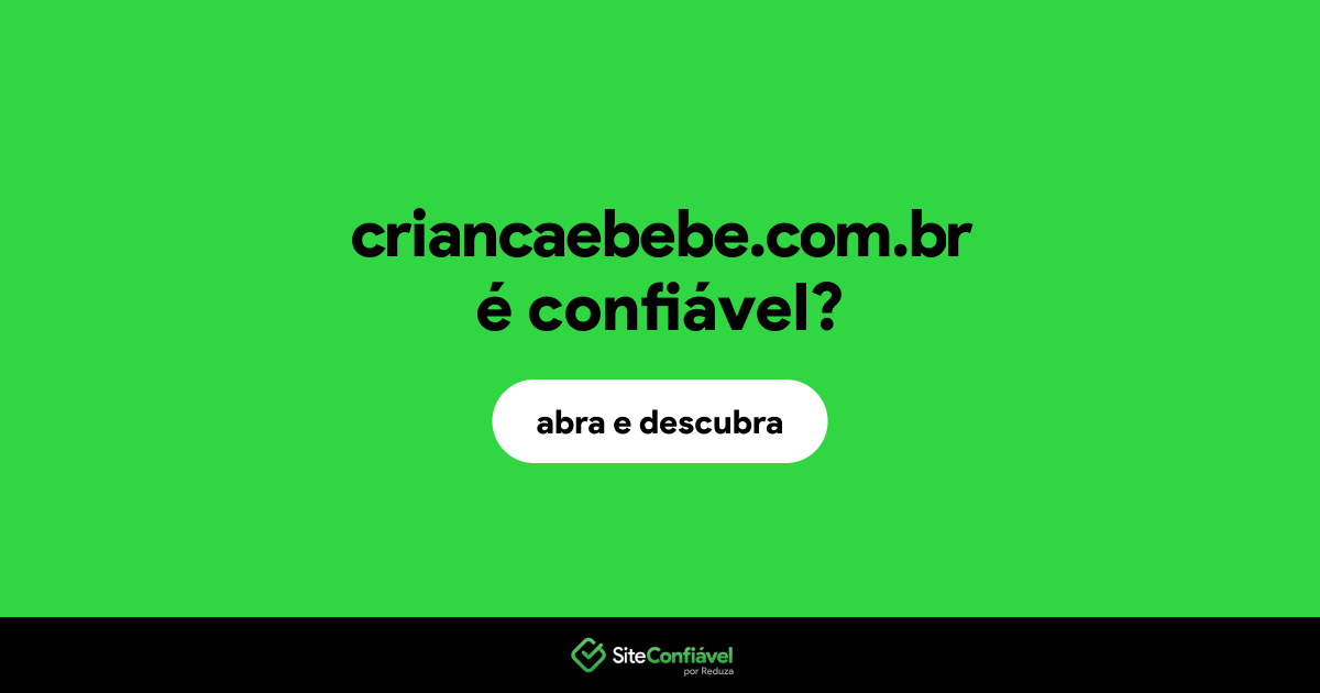 O site criancaebebe.com.br é confiável?