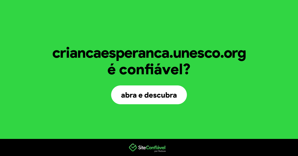 O site criancaesperanca.unesco.org é confiável?