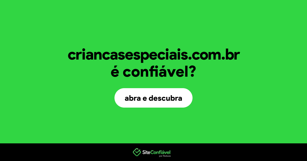 O site criancasespeciais.com.br é confiável?