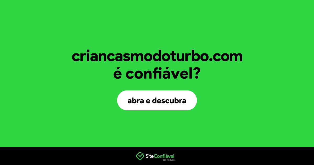 O site criancasmodoturbo.com é confiável?