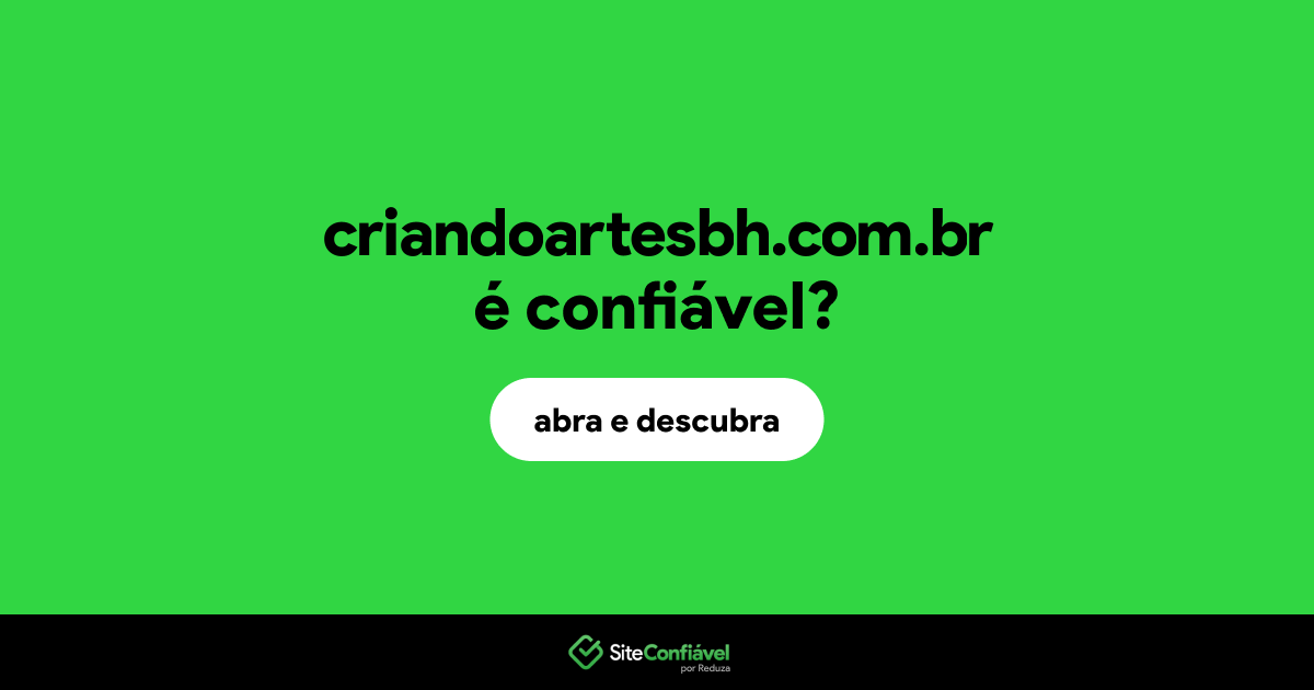 O site criandoartesbh.com.br é confiável?