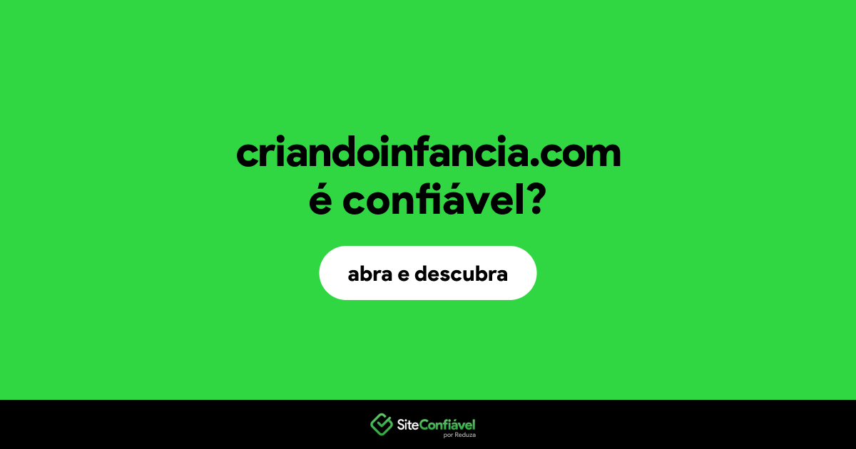 O site criandoinfancia.com é confiável?