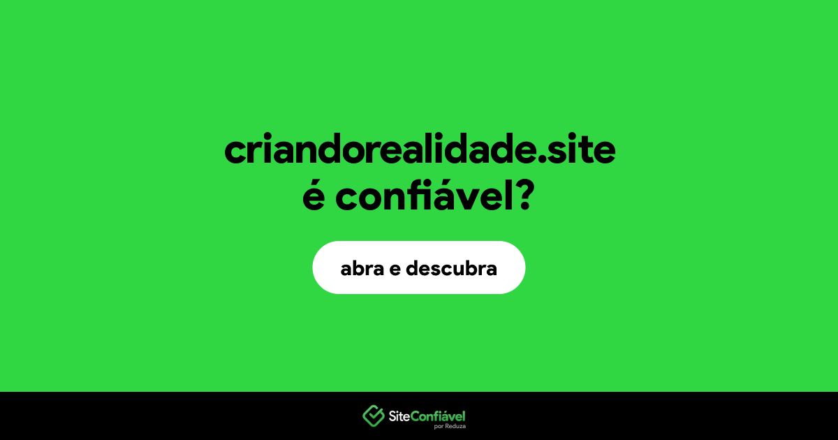 O site criandorealidade.site é confiável?
