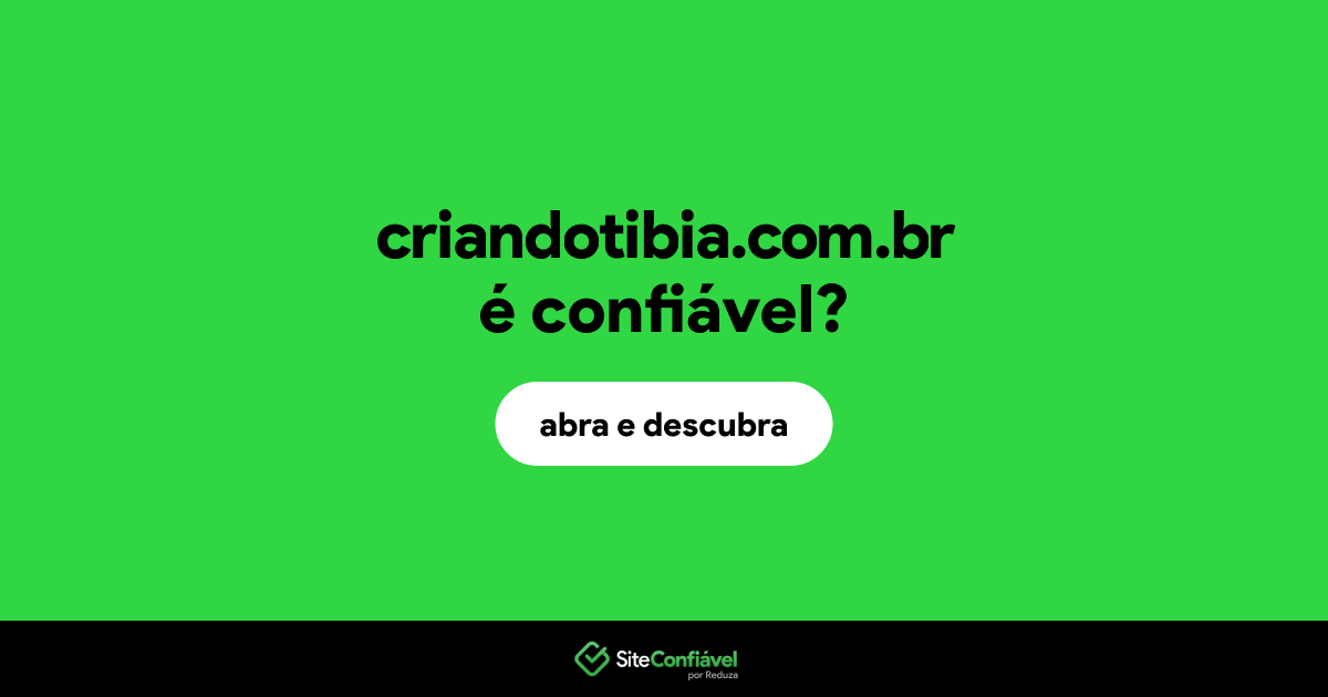O site criandotibia.com.br é confiável?
