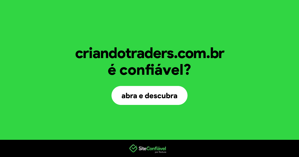 O site criandotraders.com.br é confiável?