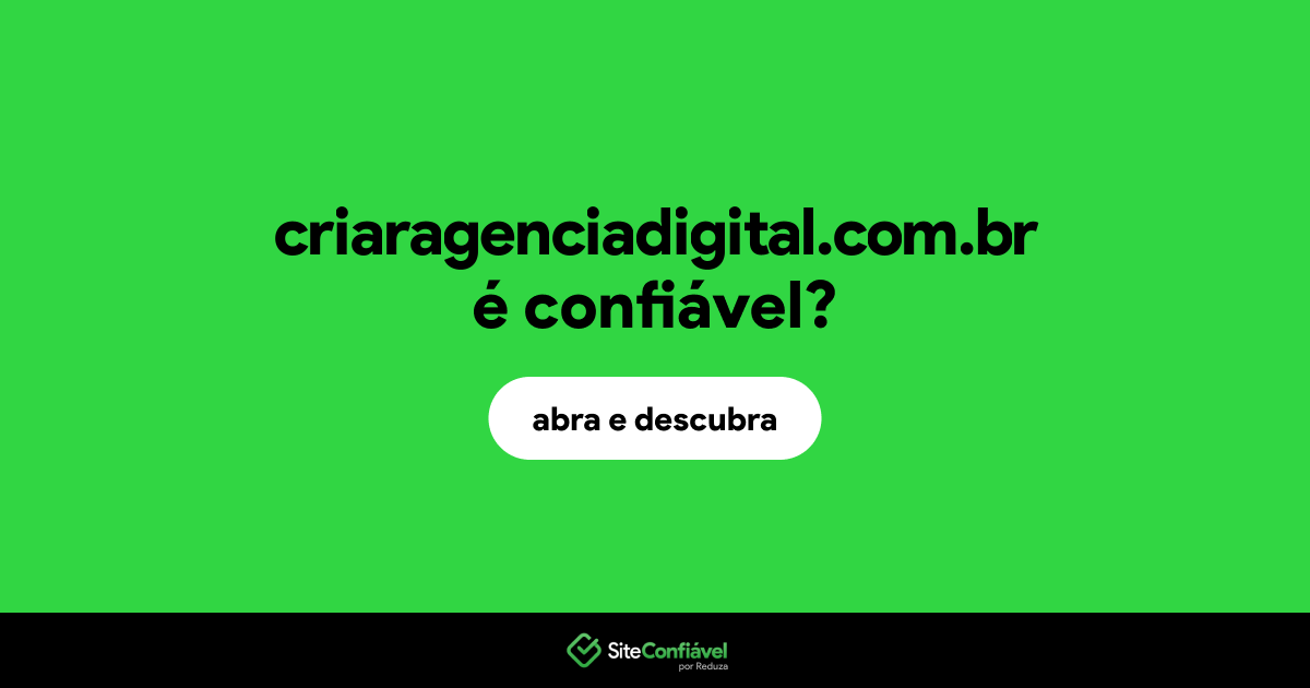 O site criaragenciadigital.com.br é confiável?