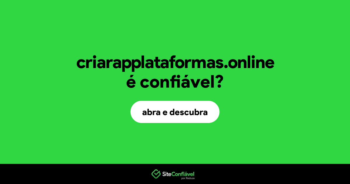 O site criarapplataformas.online é confiável?