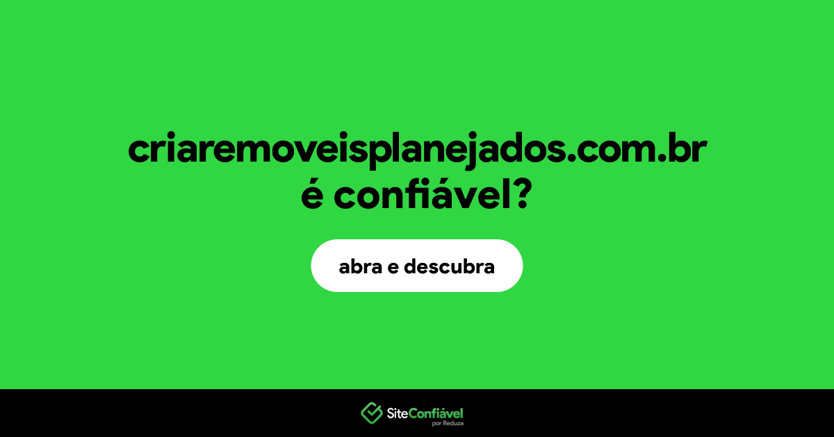O site criaremoveisplanejados.com.br é confiável?