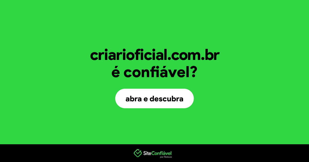 O site criarioficial.com.br é confiável?