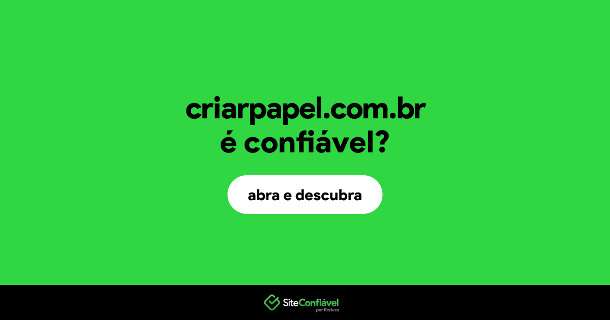 O site criarpapel.com.br é confiável?