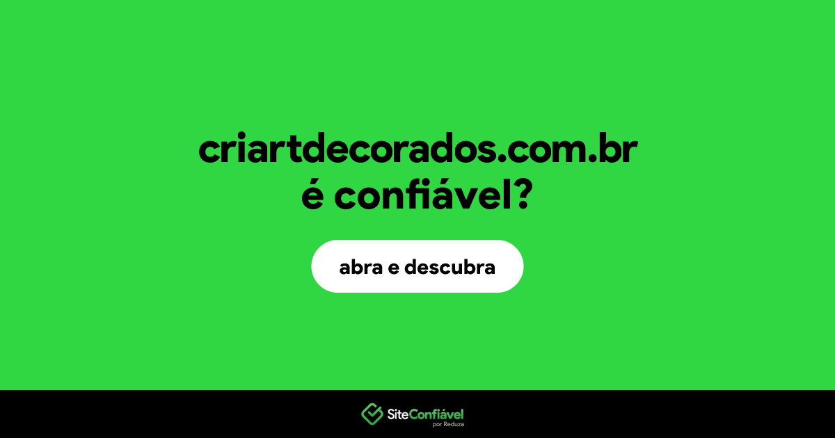 O site criartdecorados.com.br é confiável?