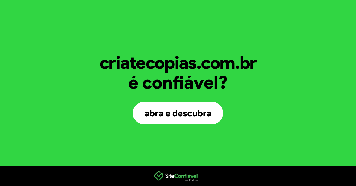 O site criatecopias.com.br é confiável?