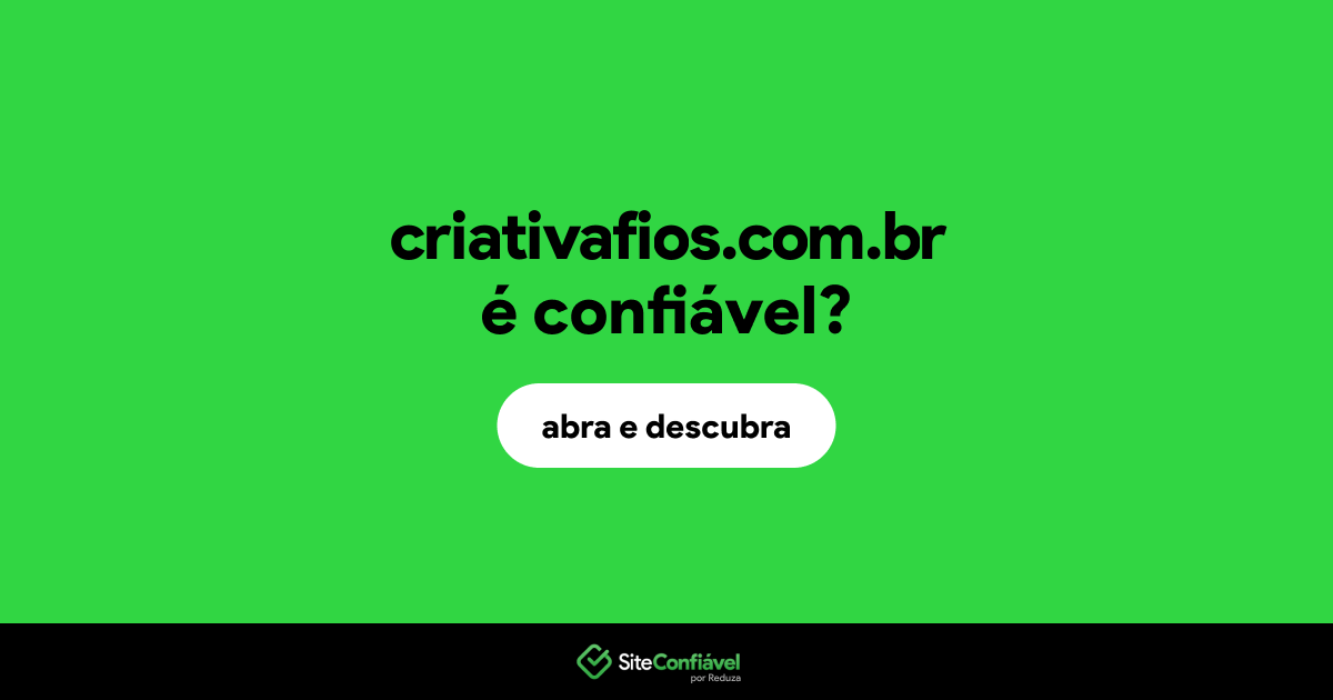 O site criativafios.com.br é confiável?